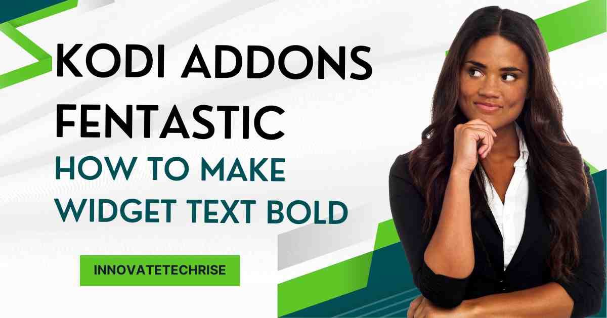 Kodi Addons Fentastic How to Make Widget Text Bold